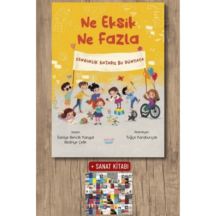 Sanat Kitabı + Ne Eksik Ne Fazla - Zenginlik Katarız Bu Dünyaya / Bedriye Çelik