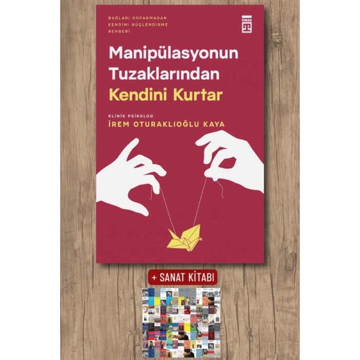 Manipülasyonun Tuzaklarından Kendini Kurtar / İrem Oturaklıoğlu Kaya + Sanat Kitabı
