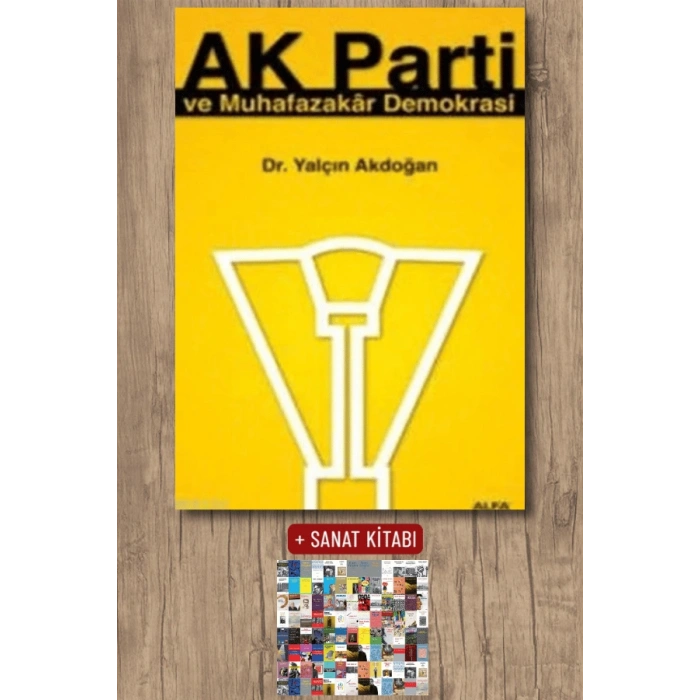 Ak Parti ve Muhafazakâr Demokrasi / Yalçın Akdoğan + Sanat Kitabı