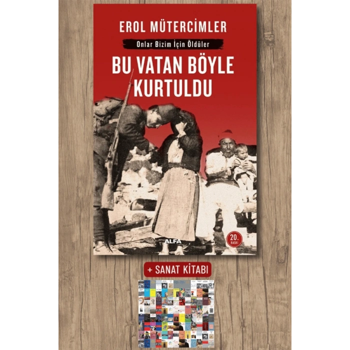 Bu Vatan Böyle Kurtuldu / Erol Mütercimler + Sanat Kitabı