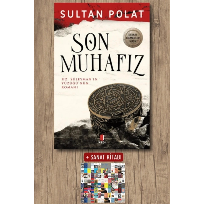 Son Muhafız - Hz. Süleyman’ın Yüzüğü’nün Romanı / Sultan Polat + Sanat Kitabı