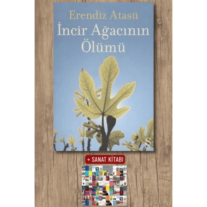 İncir Ağacının Ölümü / Erendiz Atasü + Sanat Kitabı