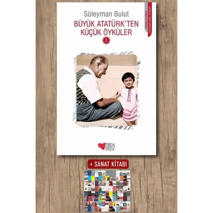 Sanat Kitabı + Büyük Atatürk’ten Küçük Öyküler - 2 / Süleyman Bulut