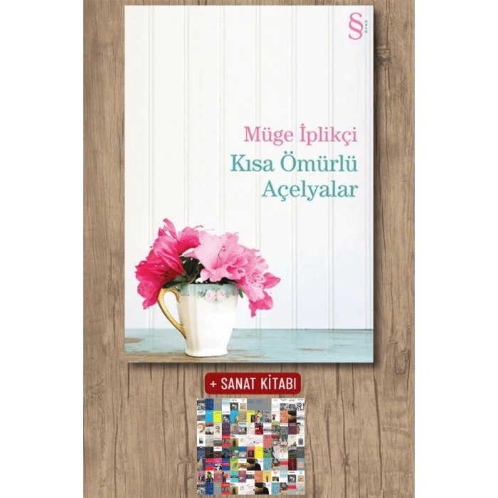 Kısa Ömürlü Açelyalar / Müge İplikçi + Sanat Kitabı