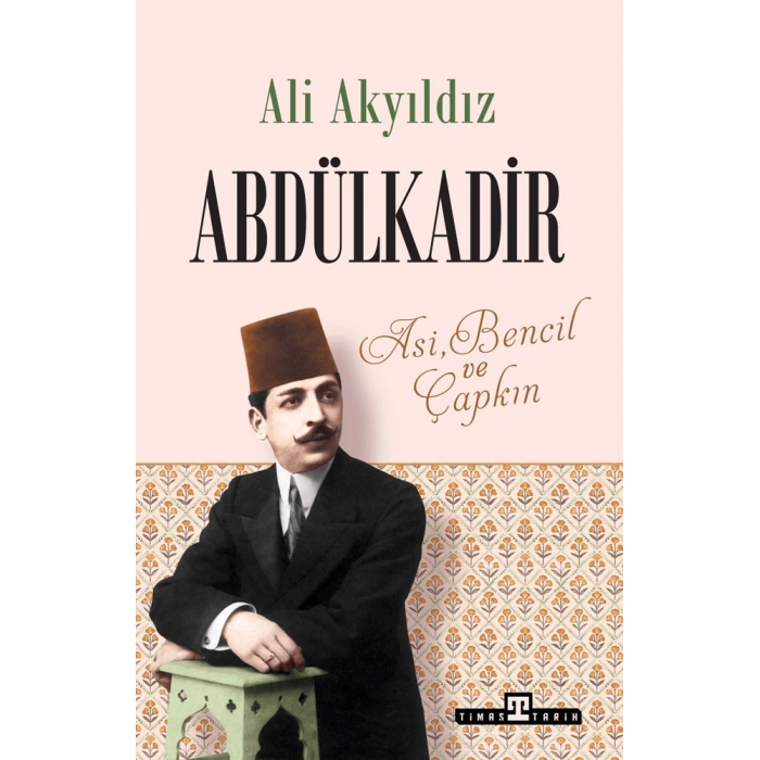 Abdülkadir - Asi, Bencil ve Çapkın
