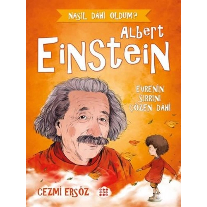 Albert Einstein: Evrenin Sırrını Çözen Dahi