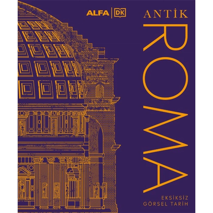 Antik Roma - Eksiksiz Görsel Tarih (Ciltli)