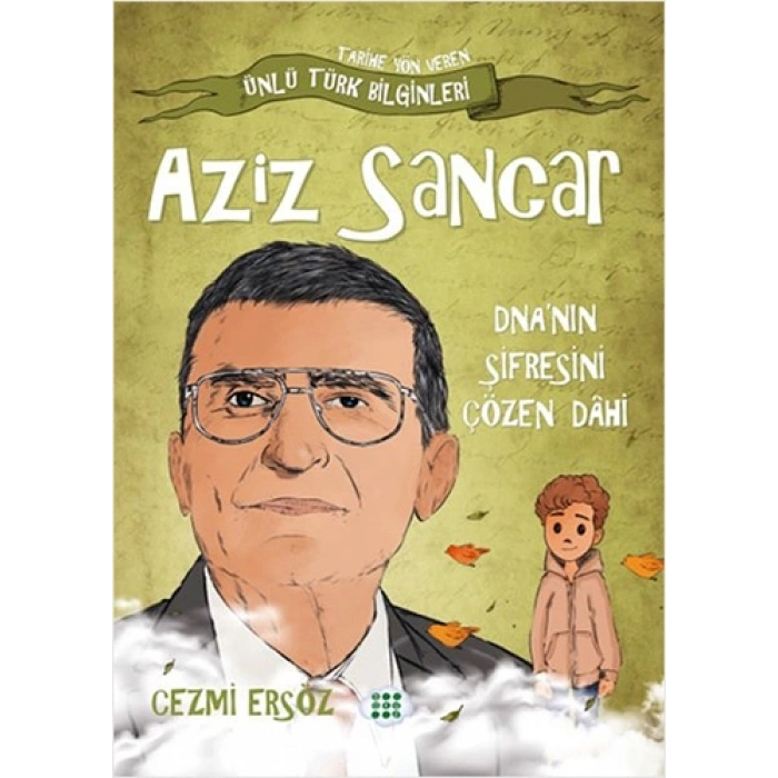Aziz Sancar - DNAnın Şifresini Çözen Dâhi