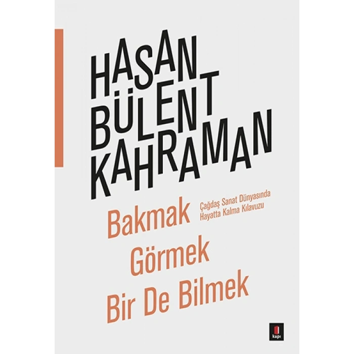 Bakmak Görmek Bir De Bilmek