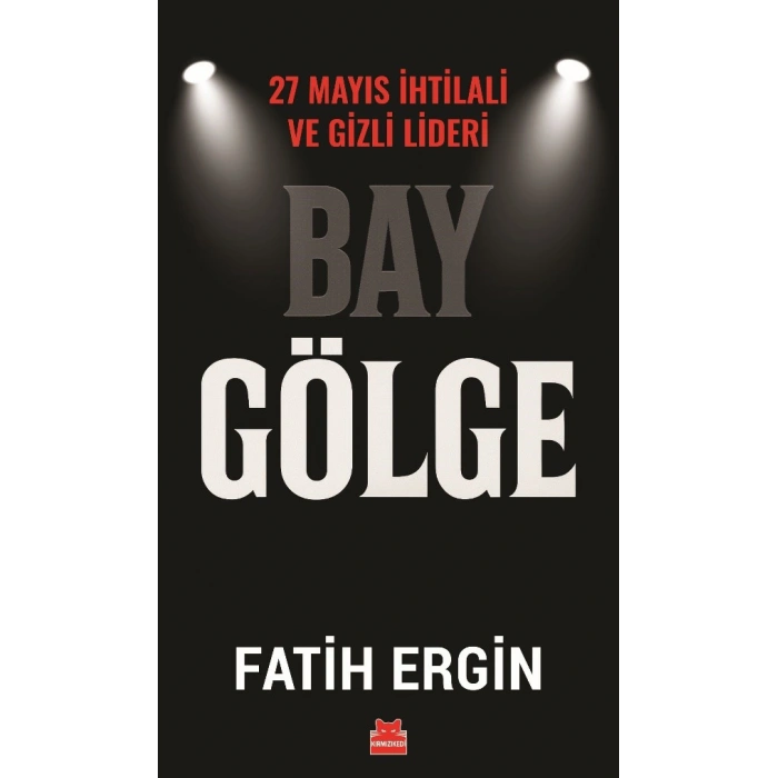 Bay Gölge 27 Mayıs İhtilali ve Gizli Lideri