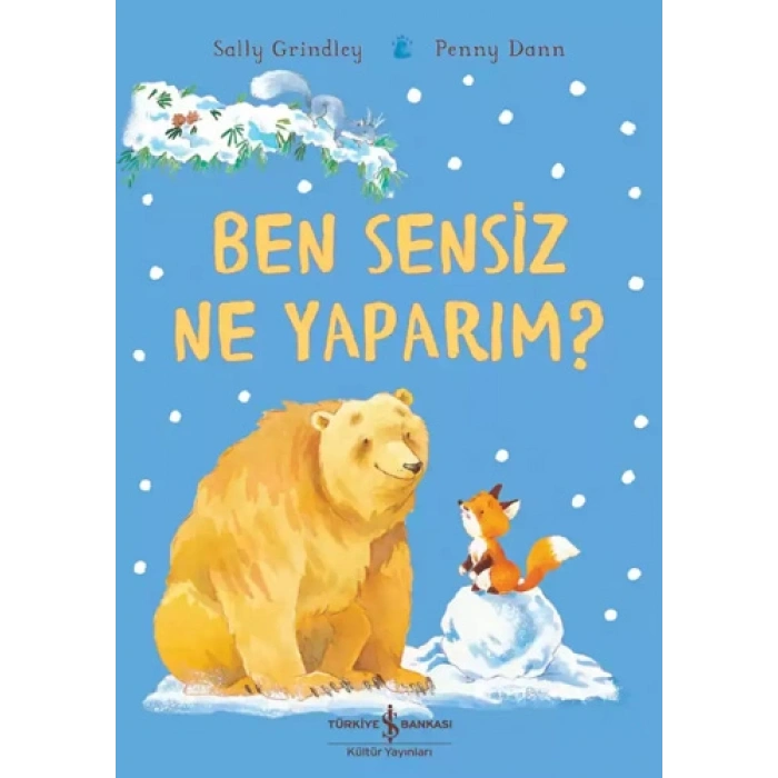 Ben Sensiz Ne Yaparım?