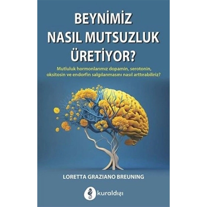Beynimiz Nasıl Mutsuzluk Üretiyor ?