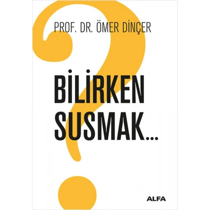 Bilirken Susmak