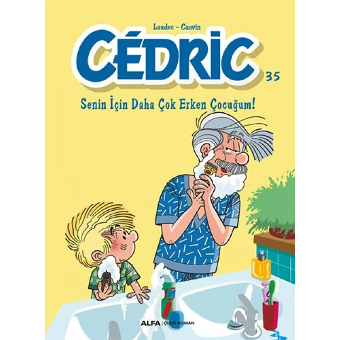 Cedric 35 - Senin İçin Daha Çok Erken Çocuğum !