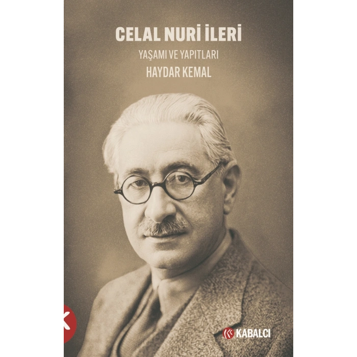 Celal Nuri İleri - Yaşamı ve Yapıtları