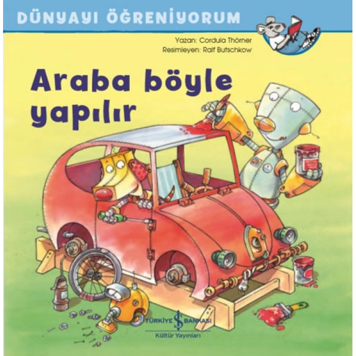 Dünyayı Öğreniyorum - Araba Böyle Yapılır