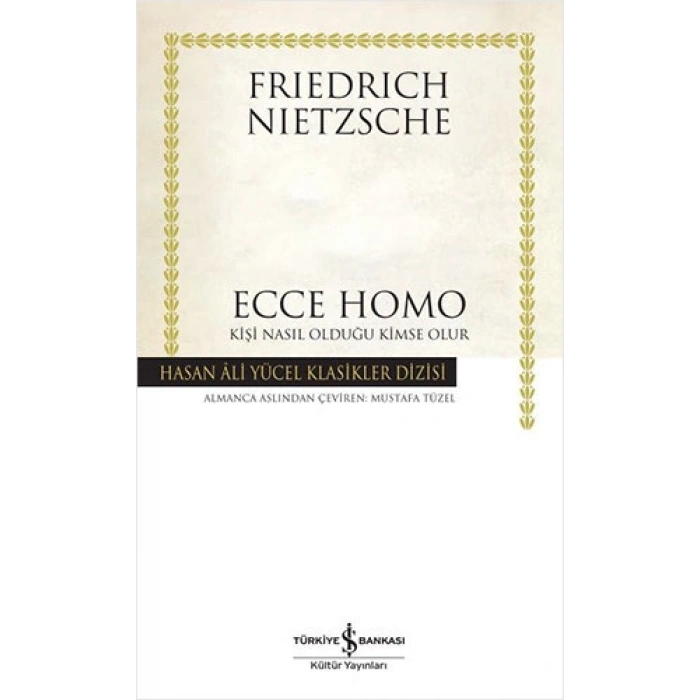 Ecce Homo - Kişi Nasıl Olduğu Kimse Olur