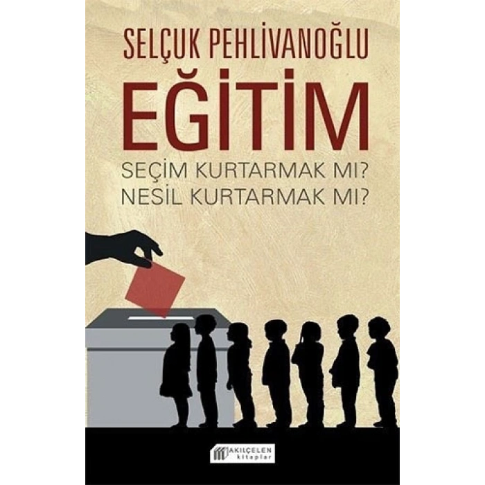 Eğitim: Seçim Kurtarmak mı ? Nesil Kurtarmak mı?
