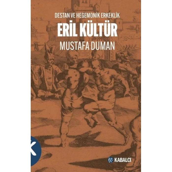 Eril Kültür Destan ve Hegemonik Erkeklik
