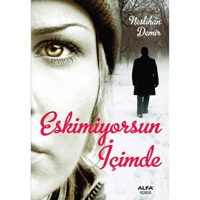 Eskimiyorsun İçimde