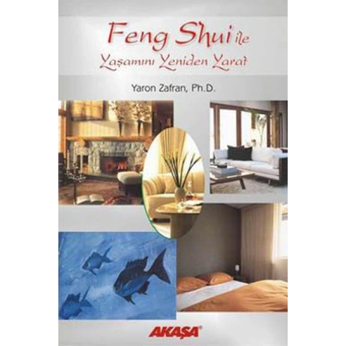 Feng Shui ile Yaşamını Yeniden Yarat