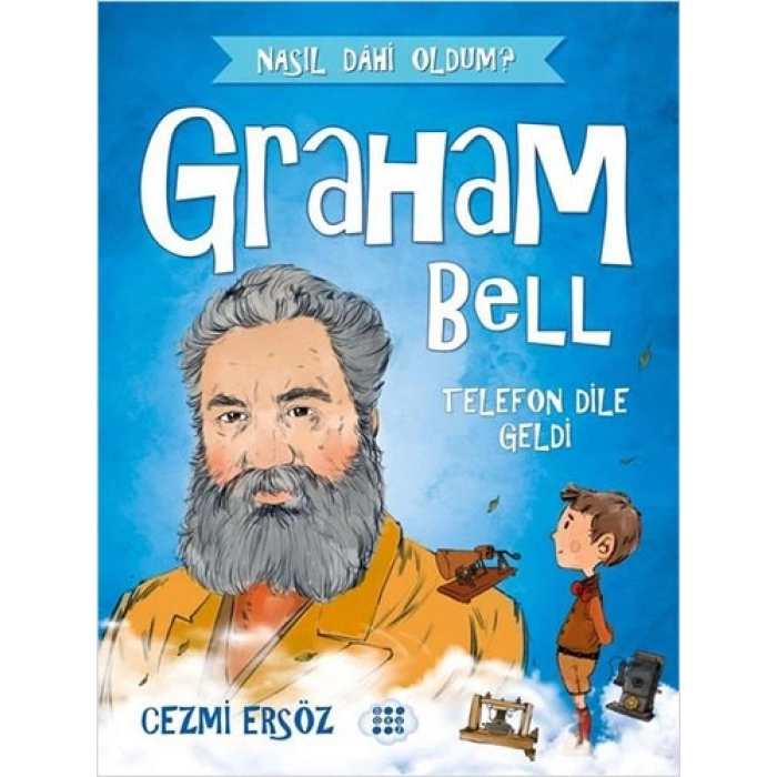 Graham Bell: Telefon Dile Geldi