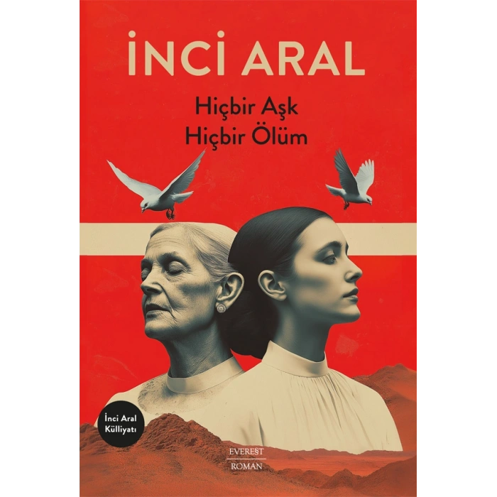 Hiçbir Aşk Hiçbir Ölüm / İnci Aral + Sanat Kitabı