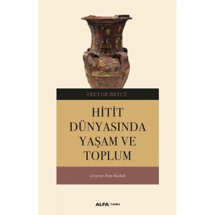 Hitit Dünyasında Yaşam ve Toplum