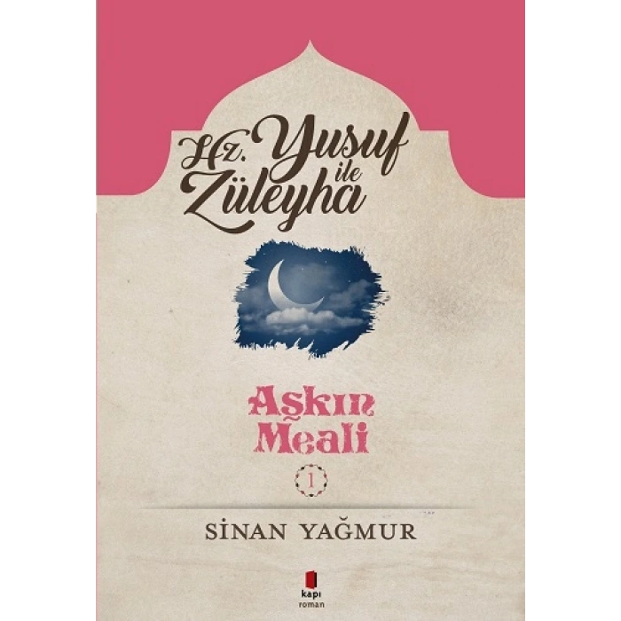 Hz. Yusuf ile Züleyha - Aşkın Meali 1 / Sinan Yağmur + Sanat Kitabı
