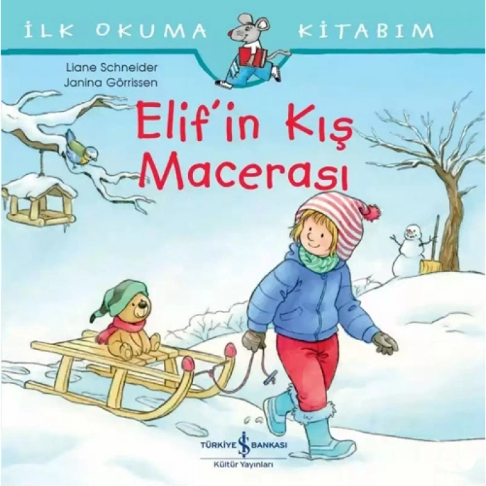 İlk Okuma Kitabım - Elif’in Kış Macerası