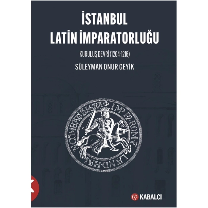 İstanbul Latin İmparatorluğu Kuruluş Devri (1204-1216)
