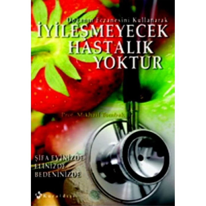 İYİLEŞMEYECEK HASTALIK YOKTUR