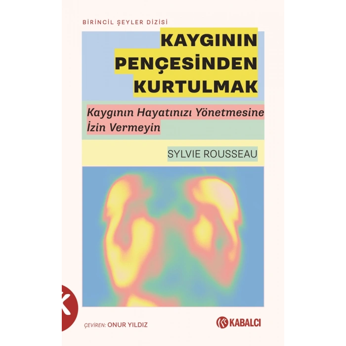 Kaygının Pençesinden Kurtulmak