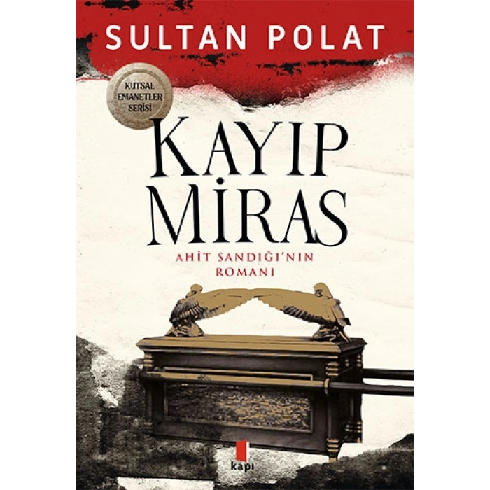 Kayıp Miras - Ahit Sandığı’nın Romanı / Sultan Polat + Sanat Kitabı