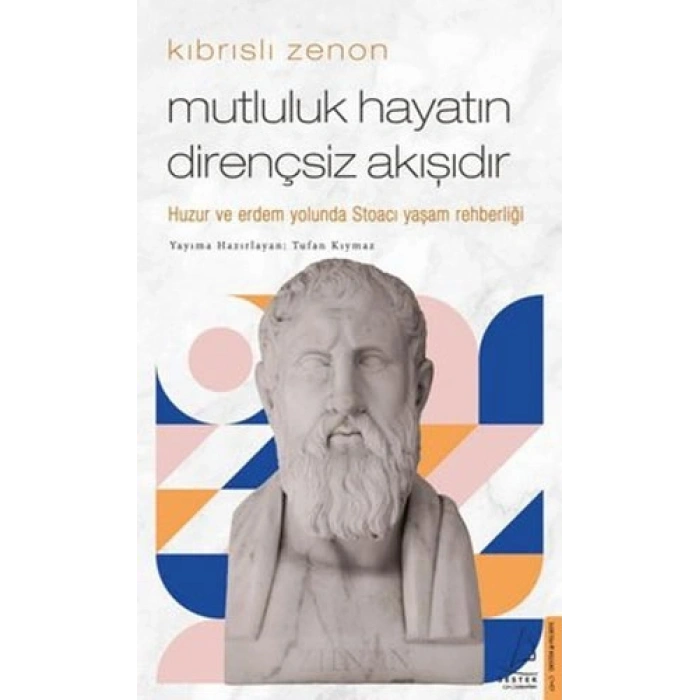 Kıbrıslı Zenon - Mutluluk Hayatın Dirençsiz Akışıdır