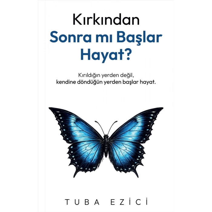 Kırkından Sonra mı Başlar Hayat?