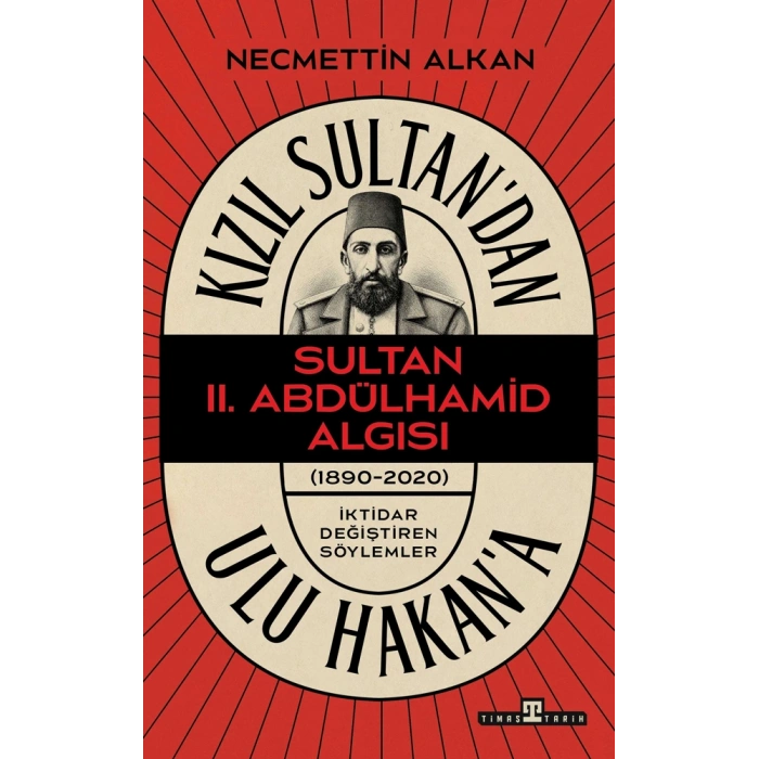 Kızıl Sultandan Ulu Hakana - Sultan II. Abdülhamid Algısı