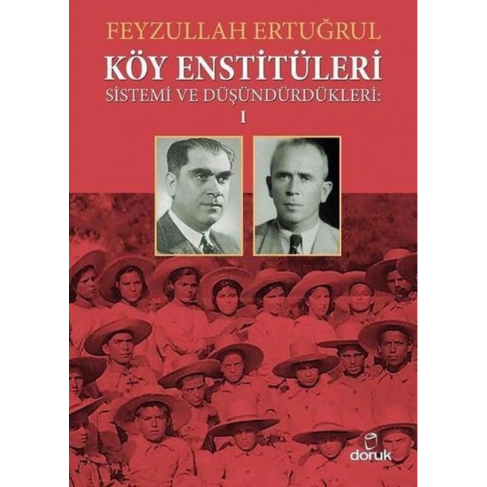 Köy Enstitüleri 1 - Sistemi ve Düşündürdükleri