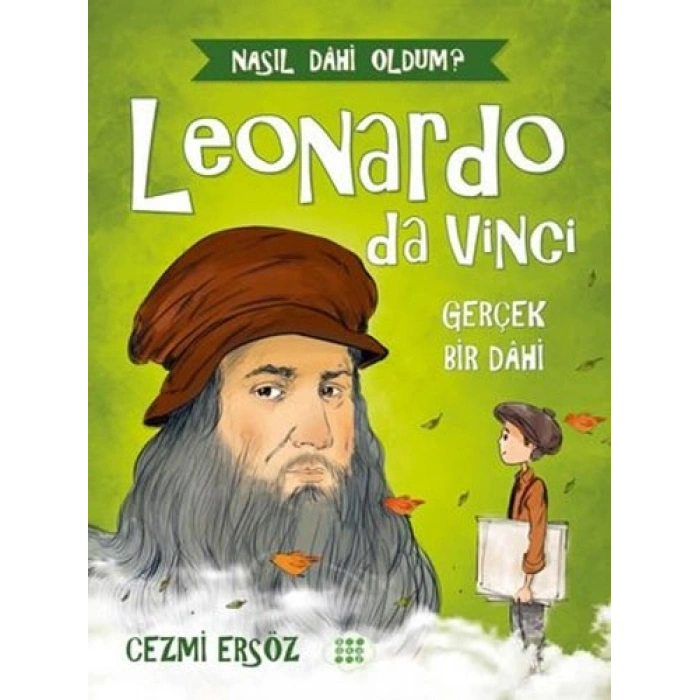 Leonardo da Vinci: Gerçek Bir Dahi