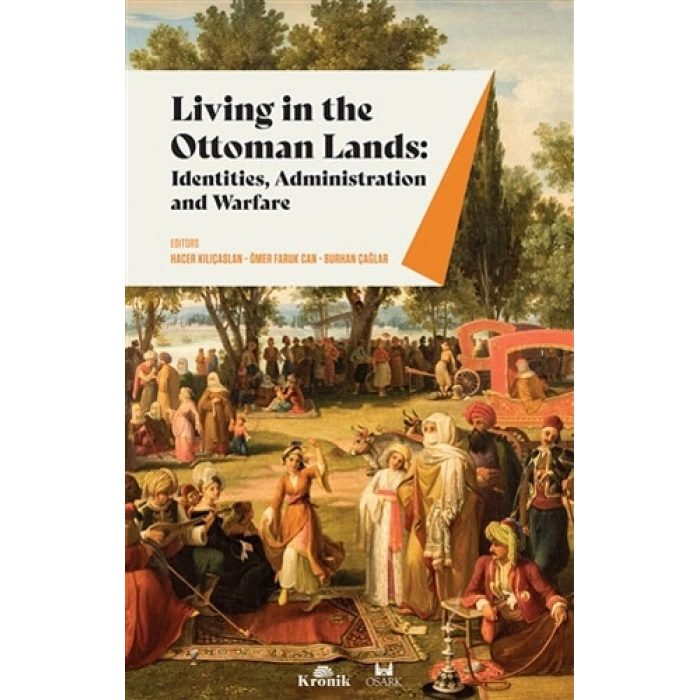 Living in The Ottoman Lands: Identities, Administration and Warfare