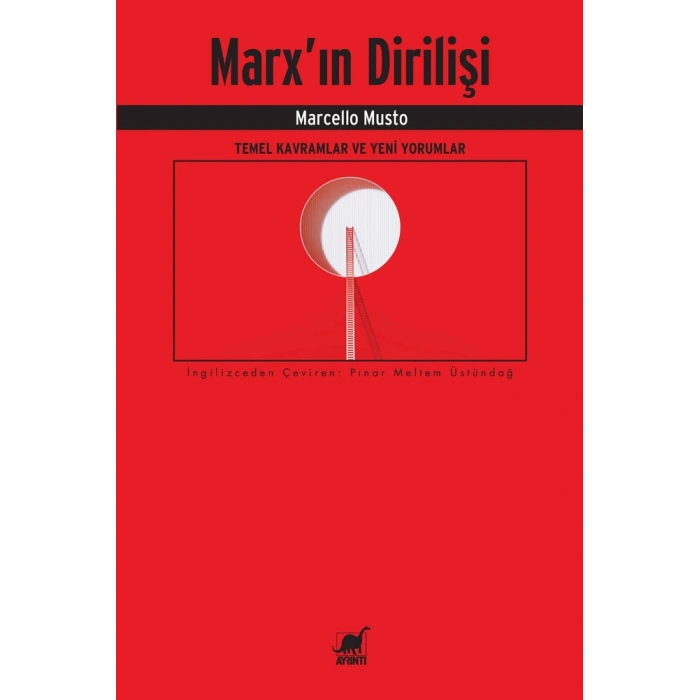 Marx’ın Dirilişi - Temel Kavramlar ve Yeni Yorumlar