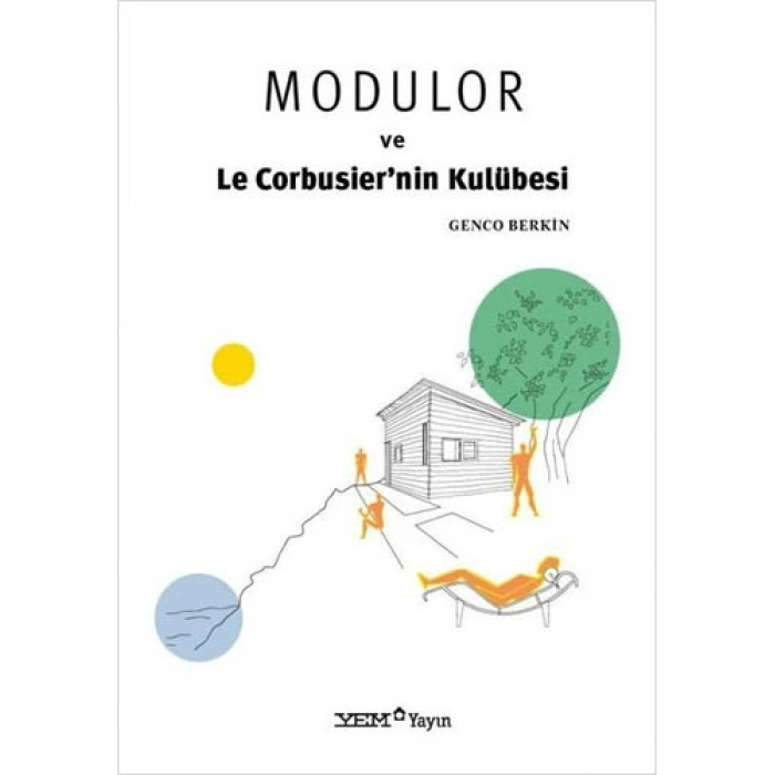 Modulor ve Le Corbusier’nin Kulübesi