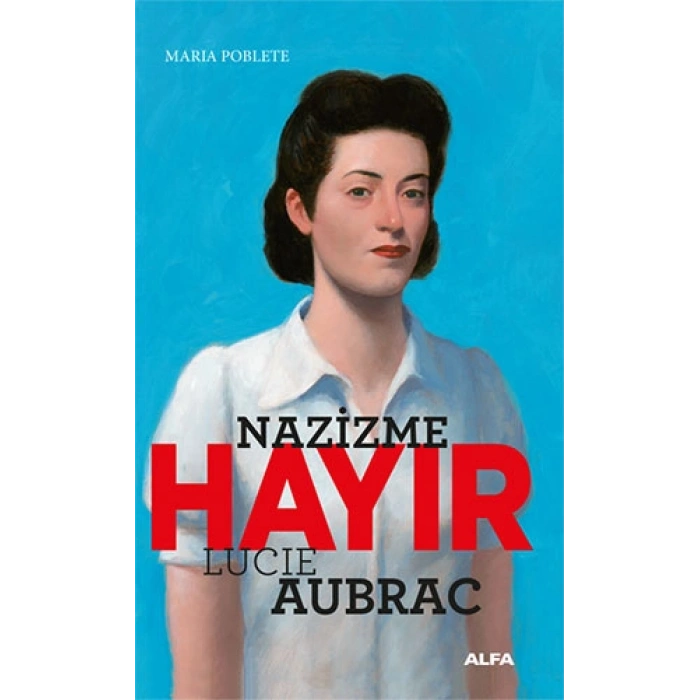 Nazizme Hayır - Lucie Aubrac