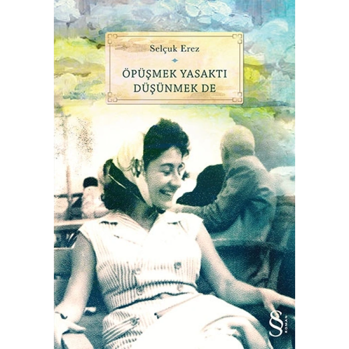 Öpüşmek Yasaktı Düşünmek de