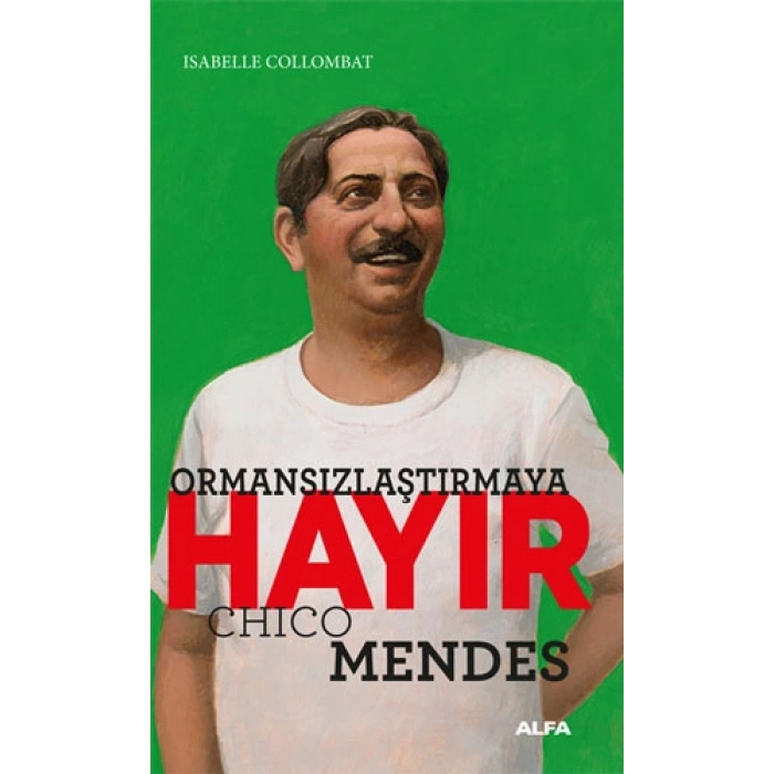 Ormansızlaştırmaya Hayır - Chico Mendes