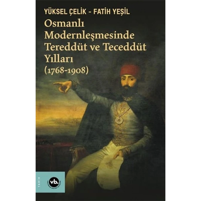 Osmanlı Modernleşmesinde Tereddüt ve Teceddüt Yılları