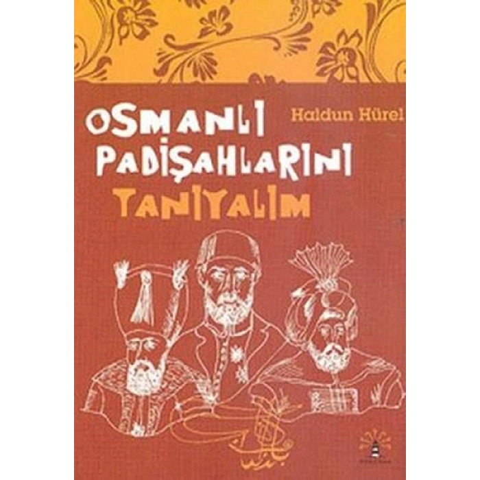 Osmanlı Padişahlarını Tanıyalım