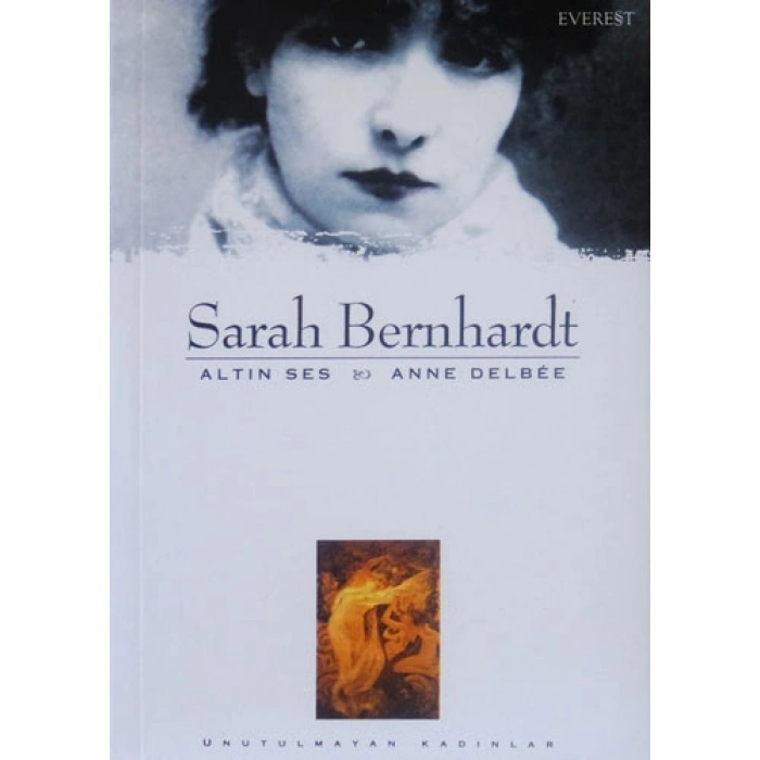 Sarah Bernhardt : Altın Ses & Anne Delbee