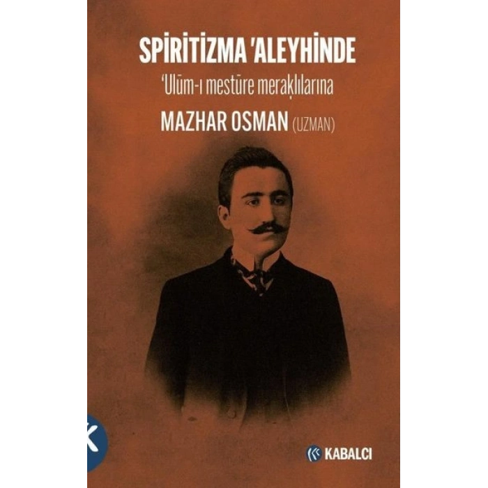 Spiritizma Aleyhinde - Ulum-ı Mestüre Meraklılarına