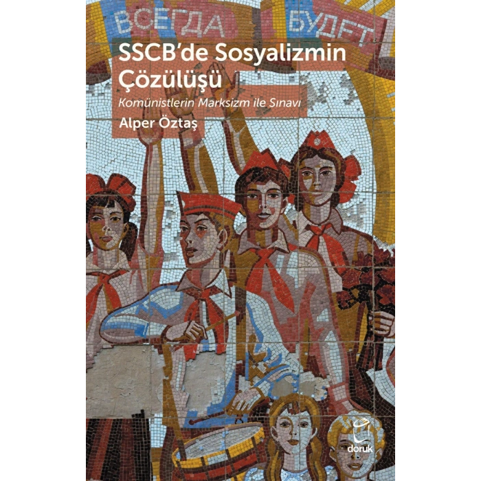 SSCB’de Sosyalizmin Çözülüşü Komünistlerin Marksizm ile Sınavı